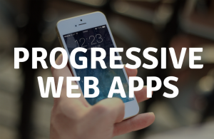 Progressive Web Apps - PWAs